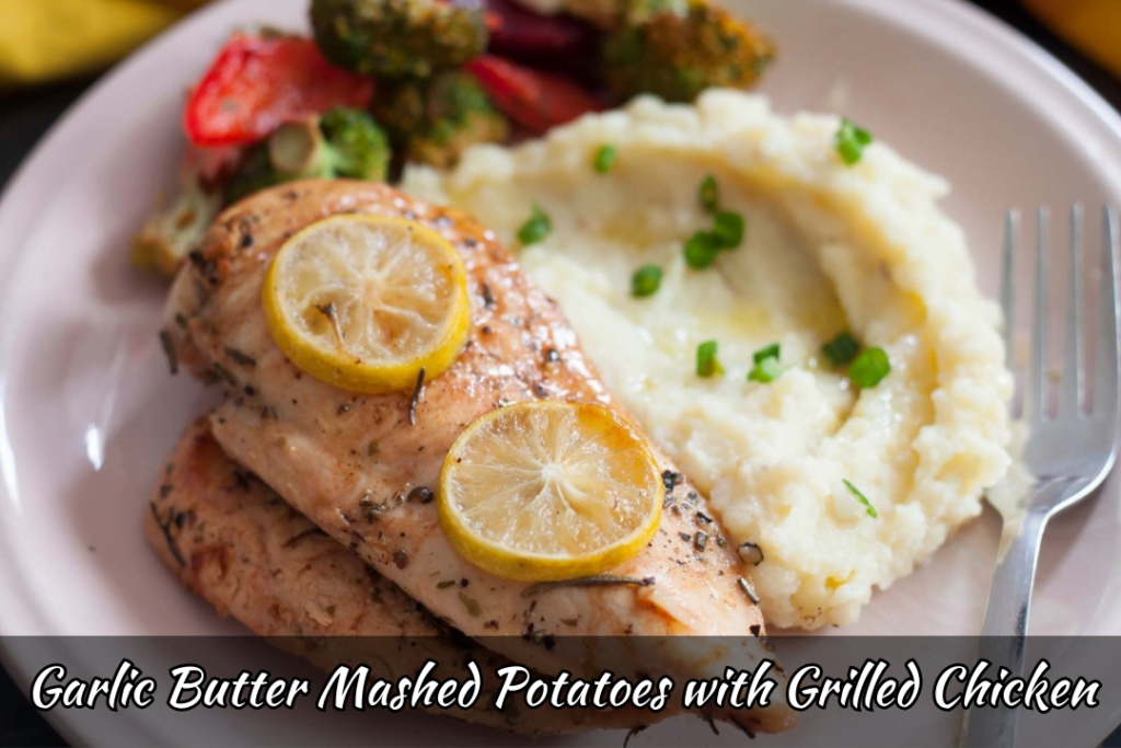 Garlic Butter Mashed Potatoes with Grilled Chicken