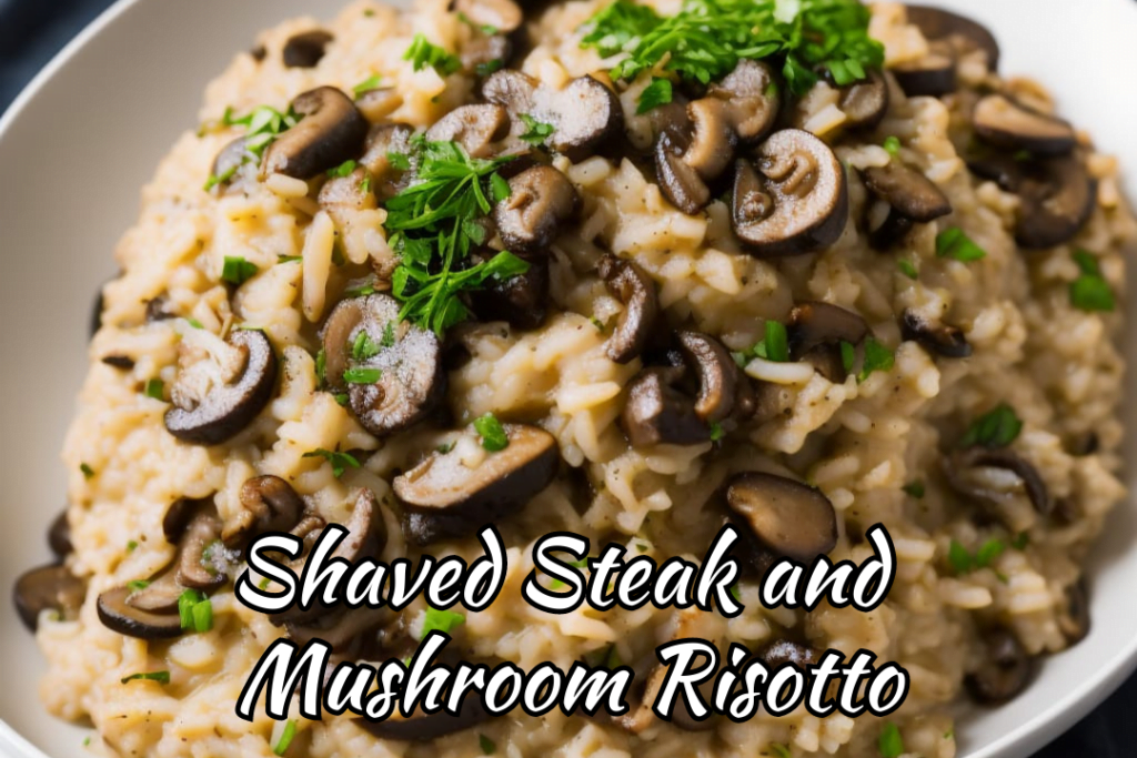 Shaved Steak and Mushroom Risotto