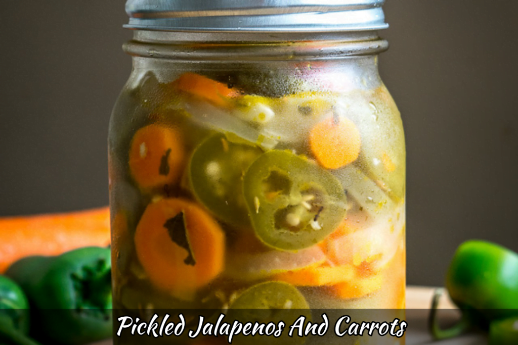 Pickled Jalapenos And Carrots