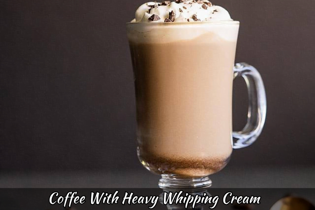Coffee With Heavy Whipping Cream