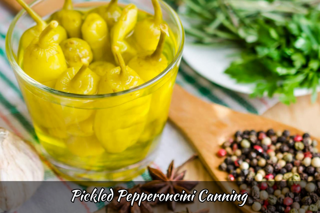 Pickled Pepperoncini Canning