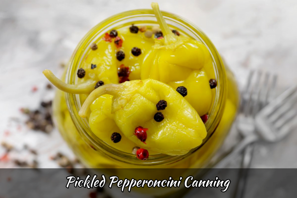 Pickled Pepperoncini Canning