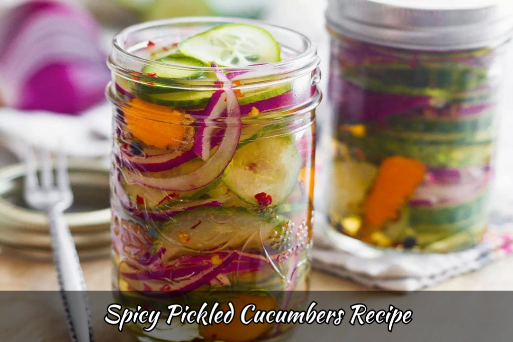 Spicy Pickled Cucumbers Recipe